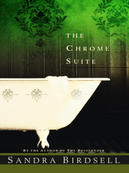 Title details for The Chrome Suite by Sandra Birdsell - Available